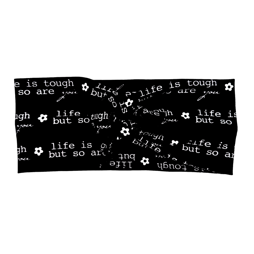 Life is Tough But So Are You Headband
