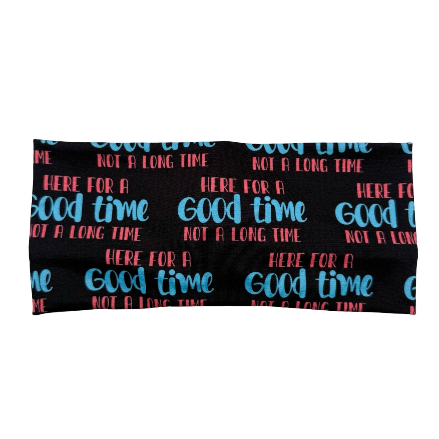 Here For A Good Time Not A Long Time Headband