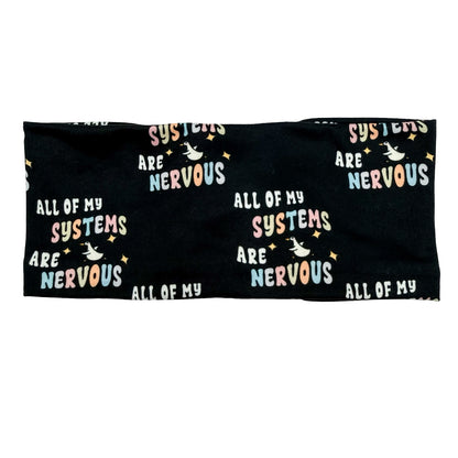 All Of My Systems Are Nervous Headband