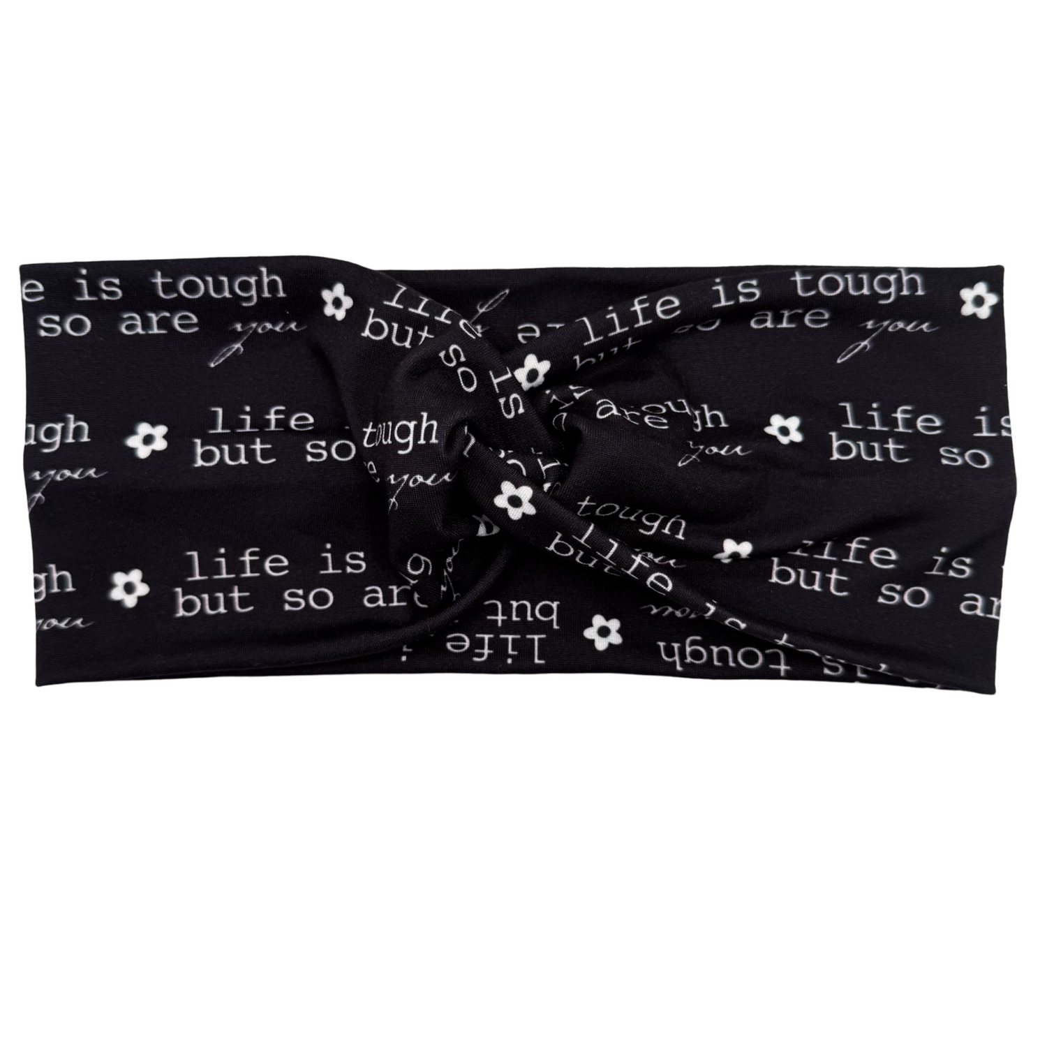 Life is Tough But So Are You Headband