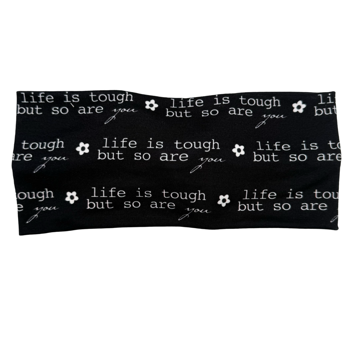 Life is Tough But So Are You Headband