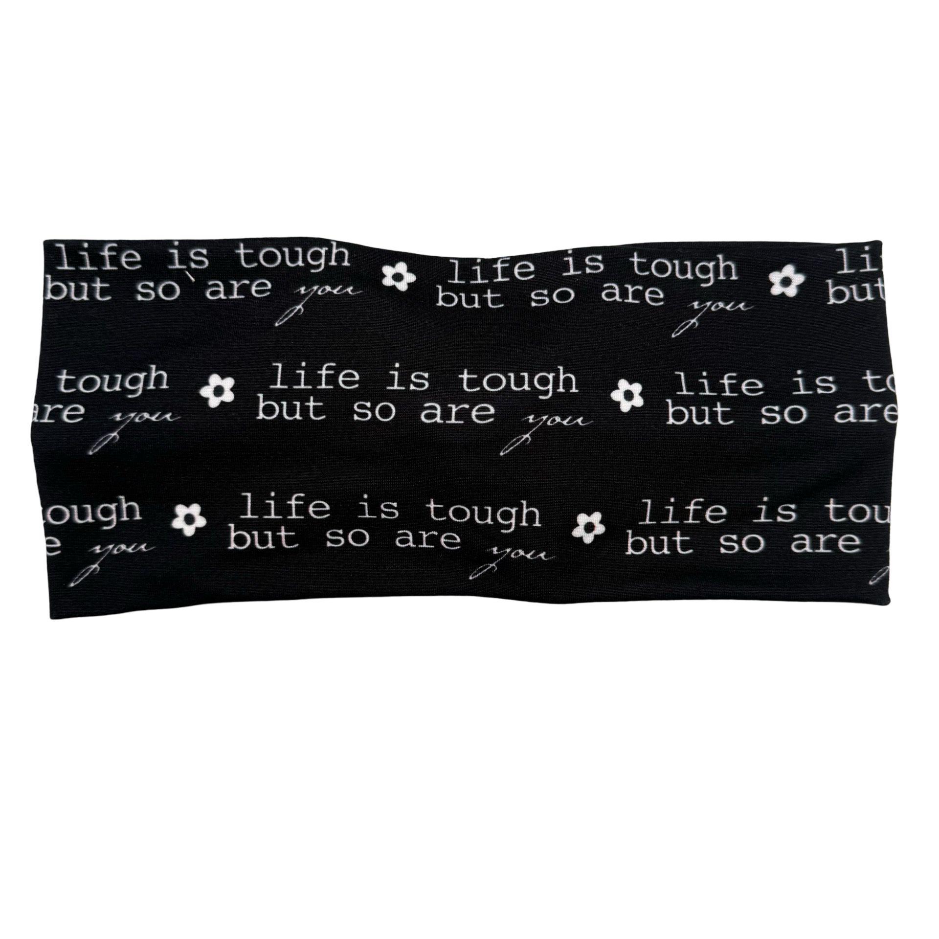 Life is Tough But So Are You Headband