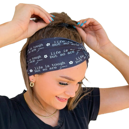 Life is Tough But So Are You Headband