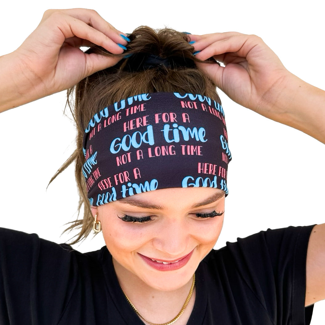 Here For A Good Time Not A Long Time Headband